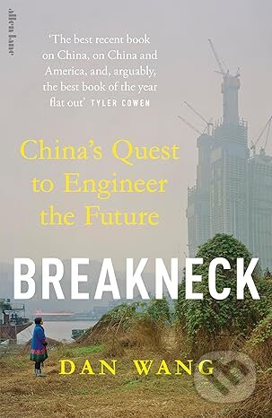 Kniha: Breakneck (Dan Wang). Penguin Books, 2025 Kniha: Breakneck (Dan Wang). Penguin Books, 2025