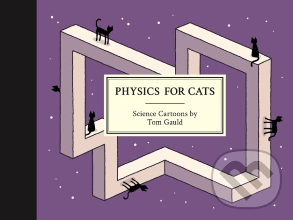 Kniha: Physics for Cats (Tom Gauld). Canongate Books, 2025 Kniha: Physics for Cats (Tom Gauld). Canongate Books, 2025