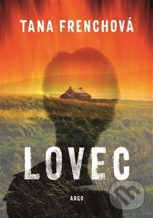 Kniha: Lovec (Tana Frenchová). Argo, 2025 Kniha: Lovec (Tana Frenchová). Argo, 2025