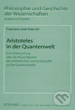 Kniha: Aristoteles in der Quantenwelt (Francisco Soler Gil). Peter Lang, 2003 Kniha: Aristoteles in der Quantenwelt (Francisco Soler Gil). Peter Lang, 2003