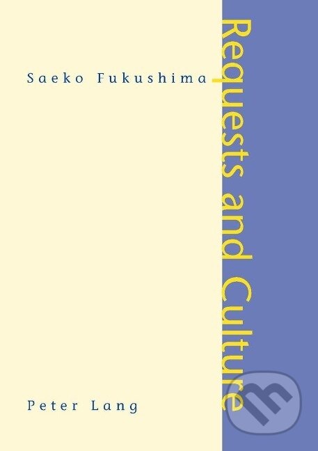 Kniha: Requests and Culture (Saeko Fukushima). Peter Lang, 2003 Kniha: Requests and Culture (Saeko Fukushima). Peter Lang, 2003