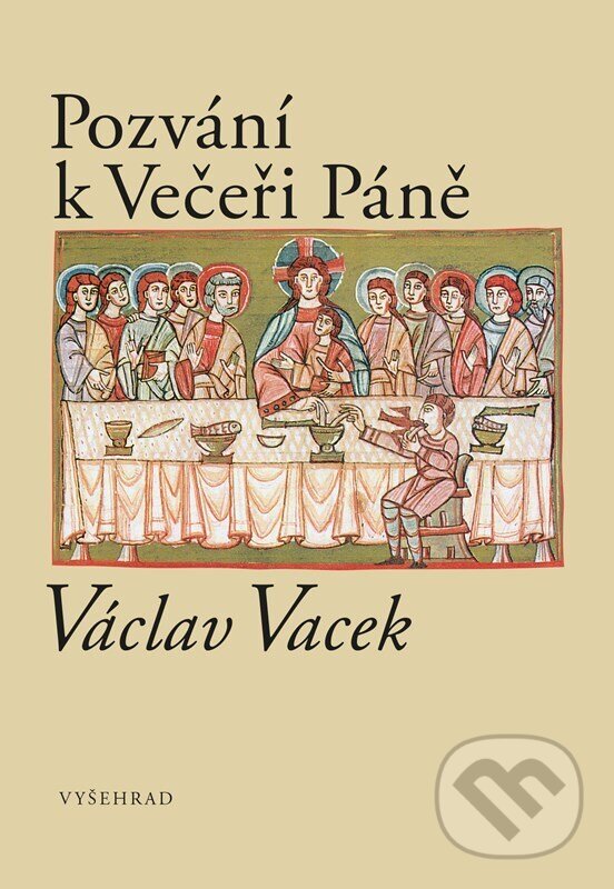 Kniha: Pozvání k Večeři Páně (Václav Vacek). Vyšehrad, 2025 Kniha: Pozvání k Večeři Páně (Václav Vacek). Vyšehrad, 2025