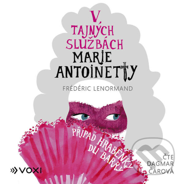 Audiokniha: V tajných službách Marie Antoinetty: Případ hraběnky du Barry (Frédéric Lenormand). Voxi, 2025 Audiokniha: V tajných službách Marie Antoinetty: Případ hraběnky du Barry (Frédéric Lenormand). Voxi, 2025
