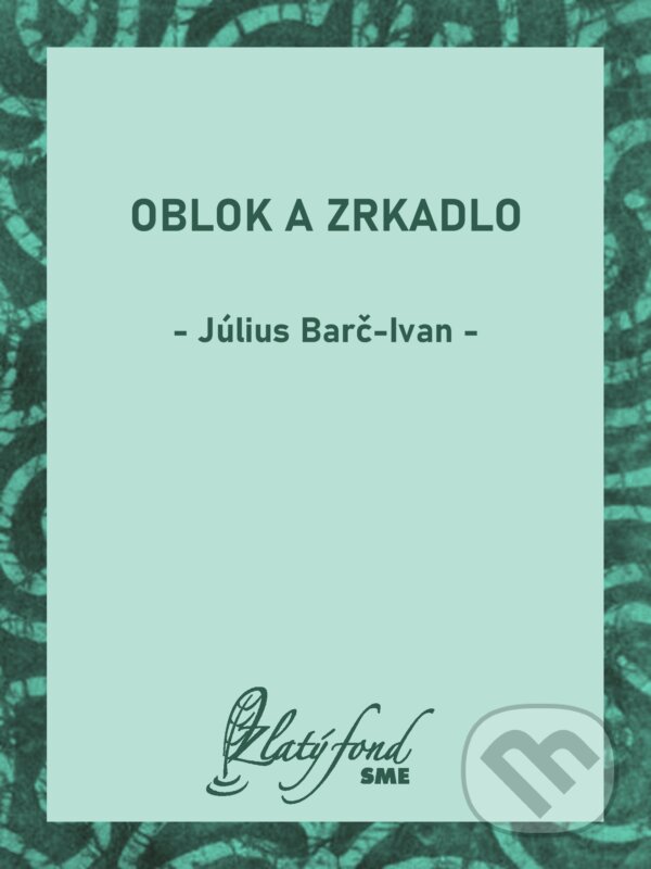 E-kniha: Oblok a zrkadlo (Július Barč-Ivan). Petit Press, 2025 E-kniha: Oblok a zrkadlo (Július Barč-Ivan). Petit Press, 2025