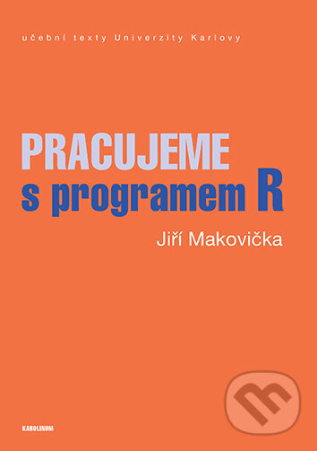E-kniha: Pracujeme s programem R (Jiří Makovička). Karolinum, 2025 E-kniha: Pracujeme s programem R (Jiří Makovička). Karolinum, 2025