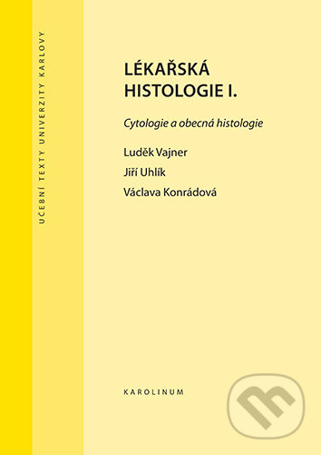 E-kniha: Lékařská histologie I. (Konrádová Václava a Uhlík Jiří a Vajner Luděk). Karolinum, 2025 E-kniha: Lékařská histologie I. (Konrádová Václava a Uhlík Jiří a Vajner Luděk). Karolinum, 2025