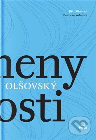 Kniha: Prameny volnosti (Jiří Olšovský). Togga, 2025 Kniha: Prameny volnosti (Jiří Olšovský). Togga, 2025