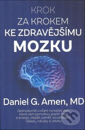 Kniha: Krok za krokem ke zdravějšímu mozku (Daniel G. Amen). Improovio, 2025 Kniha: Krok za krokem ke zdravějšímu mozku (Daniel G. Amen). Improovio, 2025