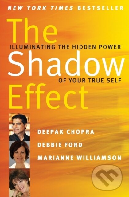 Kniha: The Shadow Effect (Debbie Ford, Deepak Chopra a Marianne Williamson). HarperCollins, 2011 Kniha: The Shadow Effect (Debbie Ford, Deepak Chopra a Marianne Williamson). HarperCollins, 2011