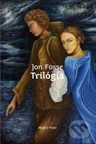 Kniha: Trilógia (Bdenie. Sny Olavove. Na sklonku dňa) (Jon Fosse). Modrý Peter, 2025 Kniha: Trilógia (Bdenie. Sny Olavove. Na sklonku dňa) (Jon Fosse). Modrý Peter, 2025