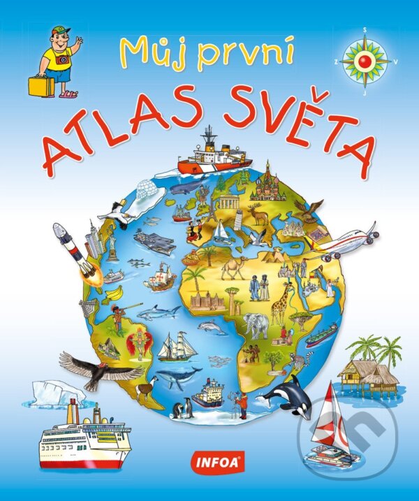 Kniha: Můj první atlas světa (INFOA). INFOA, 2025 Kniha: Můj první atlas světa (INFOA). INFOA, 2025