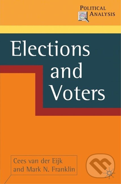 Kniha: Elections and Voters (Cees Van Der Eijk). Red Globe Press, 2009 Kniha: Elections and Voters (Cees Van Der Eijk). Red Globe Press, 2009
