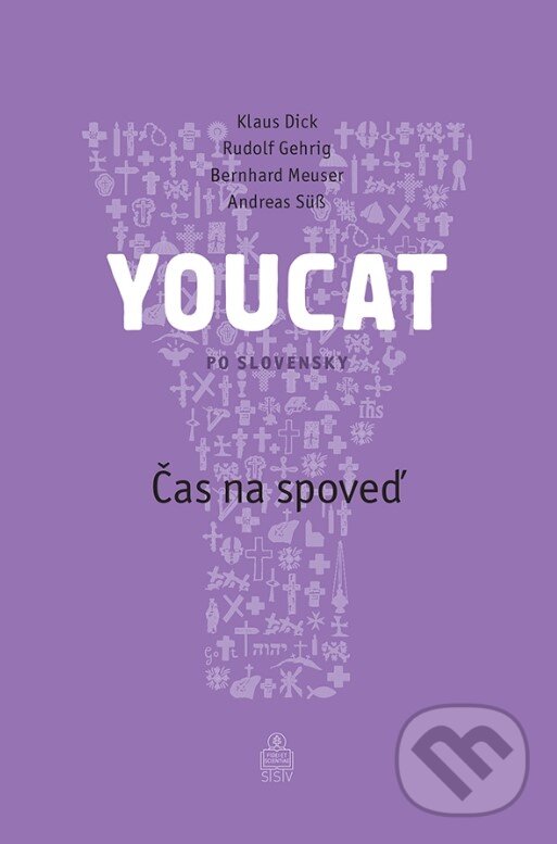 Kniha: YOUCAT Čas na spoveď (Klaus Dick, Rudolf Gehring, Bernhard Meuser a Andreas Süß). SSV, 2025 Kniha: YOUCAT Čas na spoveď (Klaus Dick, Rudolf Gehring, Bernhard Meuser a Andreas Süß). SSV, 2025