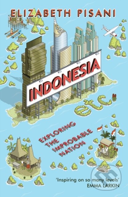 Kniha: Indonesia Etc. (Elizabeth Pisani). Granta Books, 2015 Kniha: Indonesia Etc. (Elizabeth Pisani). Granta Books, 2015