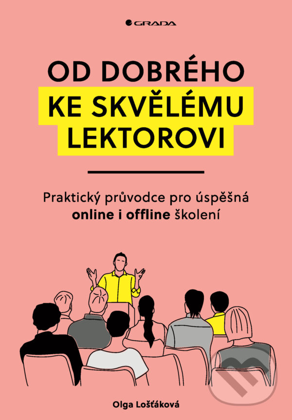 E-kniha: Od dobrého ke skvělému lektorovi (Olga Lošťáková). Grada, 2025 E-kniha: Od dobrého ke skvělému lektorovi (Olga Lošťáková). Grada, 2025