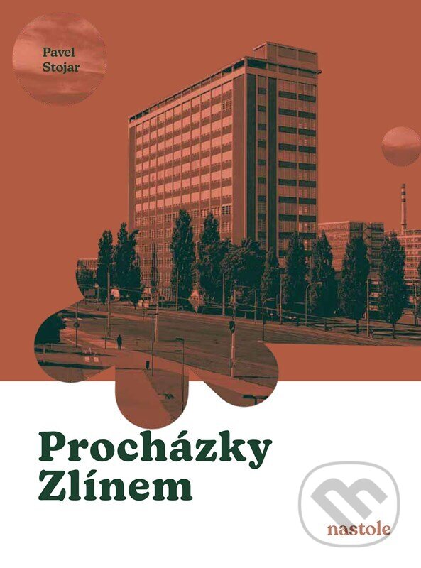 Kniha: Procházky Zlínem (Pavel Stojar). nastole, 2025 Kniha: Procházky Zlínem (Pavel Stojar). nastole, 2025