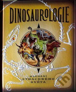 Kniha: Dinosaurologie (Autorský kolektív). Junior, 2013 Kniha: Dinosaurologie (Autorský kolektív). Junior, 2013