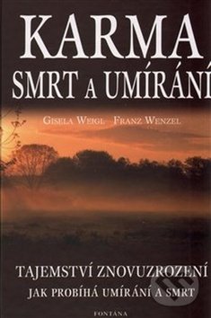 Kniha: Karma, smrt a umírání (Franz Wenzel a Gisela Weigl). Fontána, 2003 Kniha: Karma, smrt a umírání (Franz Wenzel a Gisela Weigl). Fontána, 2003
