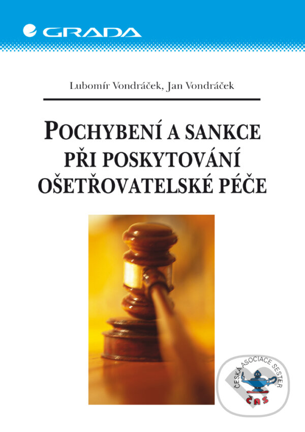 E-kniha: Pochybení a sankce při poskytování ošetřovatelské péče (Jan Vondráček a Lubomír Vondráček). Grada, 2003 E-kniha: Pochybení a sankce při poskytování ošetřovatelské péče (Jan Vondráček a Lubomír Vondráček). Grada, 2003