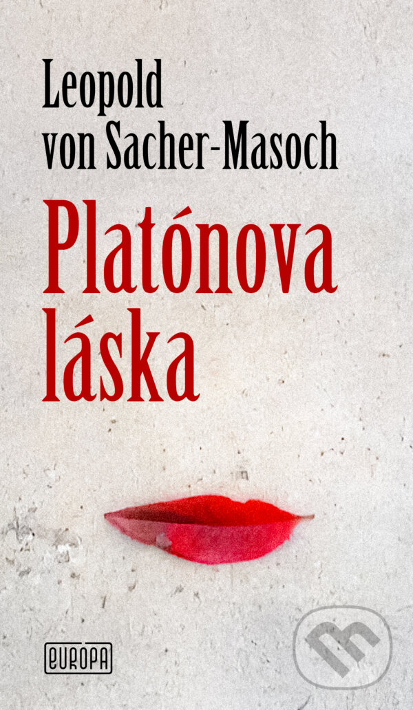 Kniha: Platónova láska (Leopold von Sacher - Masoch). Európa, 2025 Kniha: Platónova láska (Leopold von Sacher - Masoch). Európa, 2025