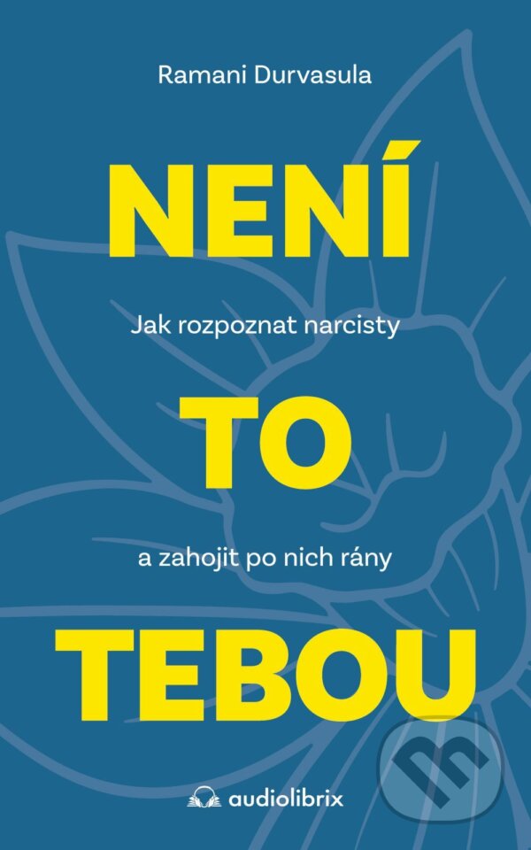 E-kniha: Není to tebou (Ramani Durvasula). Audiolibrix, 2025 E-kniha: Není to tebou (Ramani Durvasula). Audiolibrix, 2025