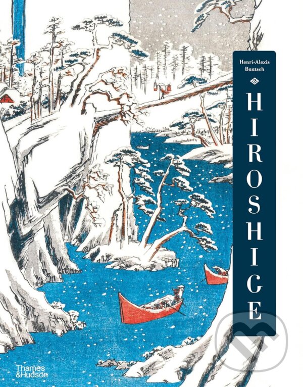 Kniha: Hiroshige (Henri-Alexis Baastch). Thames & Hudson, 2025 Kniha: Hiroshige (Henri-Alexis Baastch). Thames & Hudson, 2025