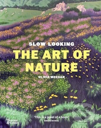 Kniha: Slow Looking (Olivia Meehan). Thames & Hudson, 2025 Kniha: Slow Looking (Olivia Meehan). Thames & Hudson, 2025