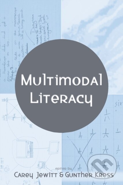 Kniha: Multimodal Literacy (Gunther Kress a Carey Jewitt). Peter Lang, 2003 Kniha: Multimodal Literacy (Gunther Kress a Carey Jewitt). Peter Lang, 2003