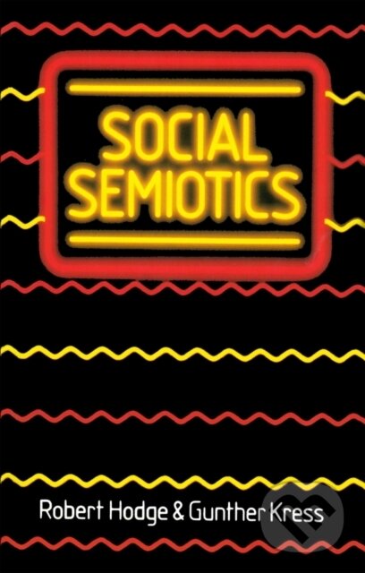 Kniha: Social Semiotics (Robert Hodge a Gunther Kress). Polity Press, 1998 Kniha: Social Semiotics (Robert Hodge a Gunther Kress). Polity Press, 1998