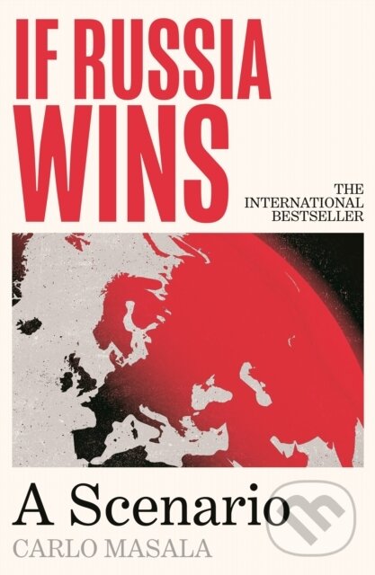 Kniha: If Russia Wins : A Scenario (Carlo Masala). Atlantic Books, 2025 Kniha: If Russia Wins : A Scenario (Carlo Masala). Atlantic Books, 2025