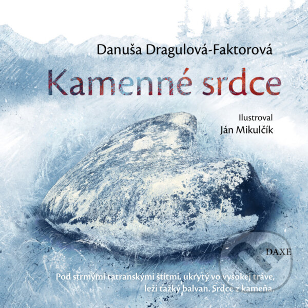 Kniha: Kamenné srdce (Danuša Dragulová-Faktorová). Daxe, 2025 Kniha: Kamenné srdce (Danuša Dragulová-Faktorová). Daxe, 2025