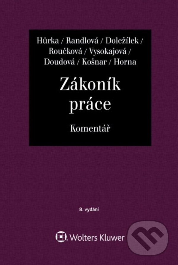 Kniha: Zákoník práce - Komentář (Jiří Doležílek, Petr Hůrka, Nataša Randlová, Margerita Vysokajová, Vladimír Horna, Soňa Doudová, Michael Košnar a Dana Roučková). Wolters Kluwer ČR, 2025 Kniha: Zákoník práce - Komentář (Jiří Doležílek, Petr Hůrka, Nataša Randlová, Margerita Vysokajová, Vladimír Horna, Soňa Doudová, Michael Košnar a Dana Roučková). Wolters Kluwer ČR, 2025
