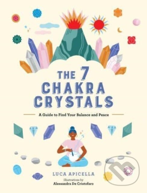 Kniha: The 7 Chakra Crystals (Luca Apicella). Andrews McMeel, 2023 Kniha: The 7 Chakra Crystals (Luca Apicella). Andrews McMeel, 2023