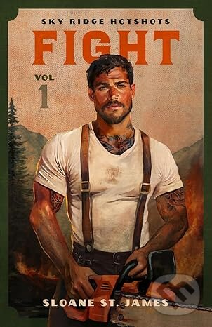 Kniha: Fight: Volume 1 Sky Ridge Hotshots (Sloane St. James). Sloane St. James, 2025 Kniha: Fight: Volume 1 Sky Ridge Hotshots (Sloane St. James). Sloane St. James, 2025