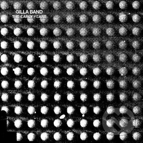 Hudební CD: Gilla Band: Early Years LP (Music on Vinyl). Music on Vinyl, 2025 Hudební CD: Gilla Band: Early Years LP (Music on Vinyl). Music on Vinyl, 2025