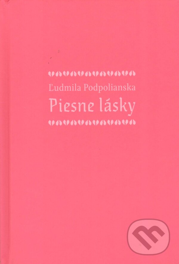 Kniha: Piesne lásky (Ľudmila Podpolianska). Petrus, 2025 Kniha: Piesne lásky (Ľudmila Podpolianska). Petrus, 2025