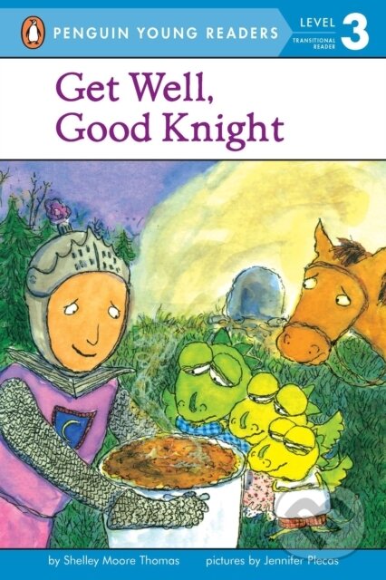 Kniha: Get Well, Good Knight (Shelley Moore Thomas). Penguin Books, 2004 Kniha: Get Well, Good Knight (Shelley Moore Thomas). Penguin Books, 2004