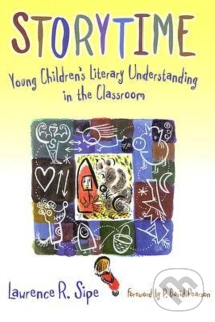 Kniha: Storytime (Lawrence R. Sipe). Teachers College, 2007 Kniha: Storytime (Lawrence R. Sipe). Teachers College, 2007