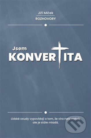 Kniha: Jsem konvertita (Jiří Miček). Atlas, 2025 Kniha: Jsem konvertita (Jiří Miček). Atlas, 2025