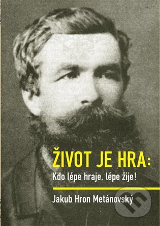 Kniha: Život je hra (Jakub Hron Metánovský). Dobrý důvod, 2025 Kniha: Život je hra (Jakub Hron Metánovský). Dobrý důvod, 2025