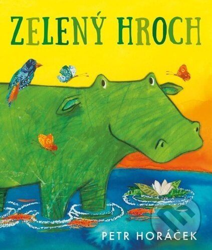 Kniha: Zelený hroch (Petr Horáček). Portál, 2025 Kniha: Zelený hroch (Petr Horáček). Portál, 2025