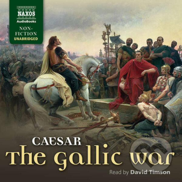 Audiokniha: The Gallic War (Julius Caesar). Naxos Audiobooks, 2025 Audiokniha: The Gallic War (Julius Caesar). Naxos Audiobooks, 2025