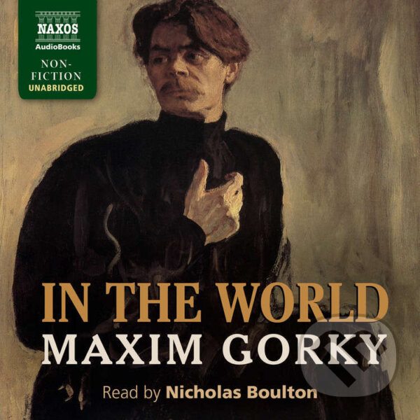 Audiokniha: In the World (Maxim Gorky). Naxos Audiobooks, 2025 Audiokniha: In the World (Maxim Gorky). Naxos Audiobooks, 2025
