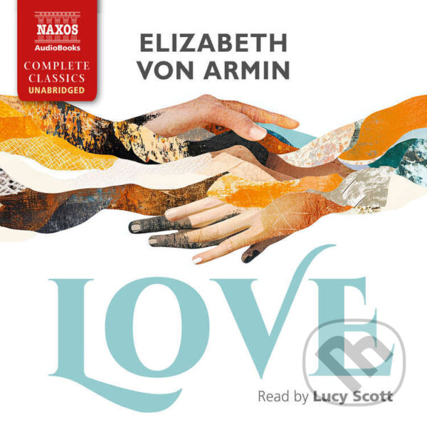 Audiokniha: Love (Elizabeth von Arnim). Naxos Audiobooks, 2025 Audiokniha: Love (Elizabeth von Arnim). Naxos Audiobooks, 2025