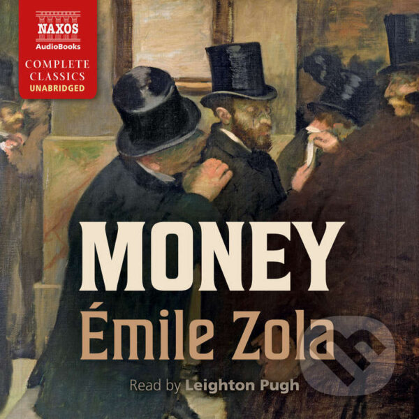 Audiokniha: Money (Émile Zola). Naxos Audiobooks, 2025 Audiokniha: Money (Émile Zola). Naxos Audiobooks, 2025