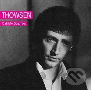 Hudební CD: Thowsen: Call Me Stranger (Music on CD). Music on CD, 2025 Hudební CD: Thowsen: Call Me Stranger (Music on CD). Music on CD, 2025