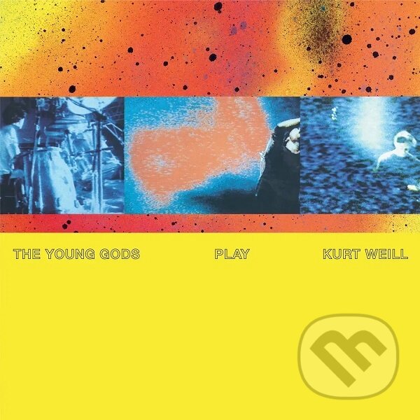 Hudební CD: Young Gods: Play Kurt Weill (Bertus). Bertus, 2021 Hudební CD: Young Gods: Play Kurt Weill (Bertus). Bertus, 2021
