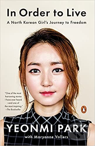 Kniha: In Order To Live: A North Korean Girl's Journ... (Yeonmi Park). Penguin Books, 2016 Kniha: In Order To Live: A North Korean Girl's Journ... (Yeonmi Park). Penguin Books, 2016
