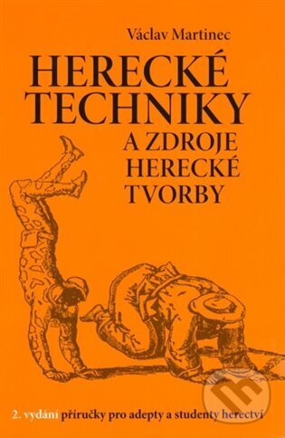 Kniha: Herecké techniky a zdroje herecké tvorby (Václav Martinec). Pražská scéna, 2012 Kniha: Herecké techniky a zdroje herecké tvorby (Václav Martinec). Pražská scéna, 2012
