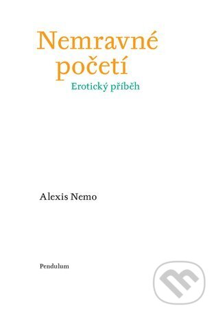 Kniha: Nemravné početí (Alexis Nemo). Pendulum, 2025 Kniha: Nemravné početí (Alexis Nemo). Pendulum, 2025